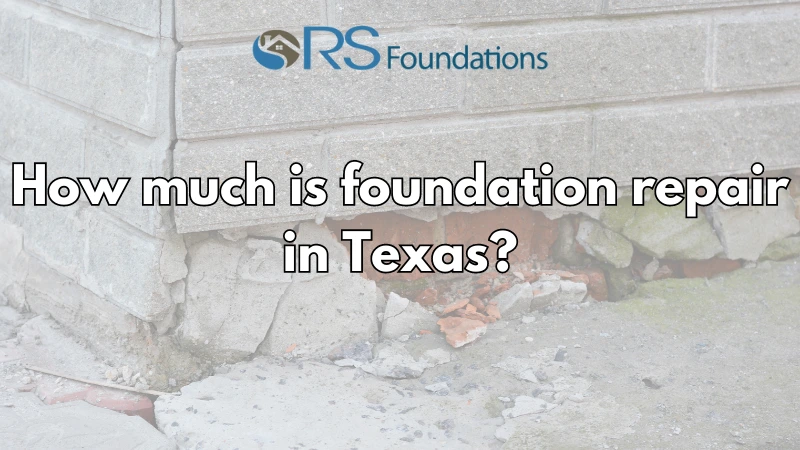 How Much is Foundation Repair in Texas